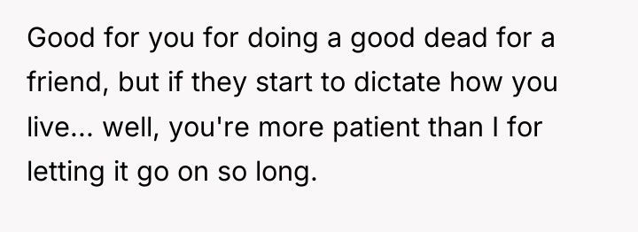 Good for you for doing a good dead for a...