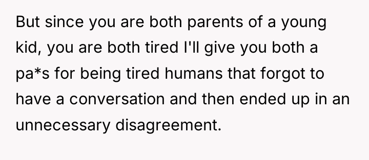 But since you are both parents of a young kid,...