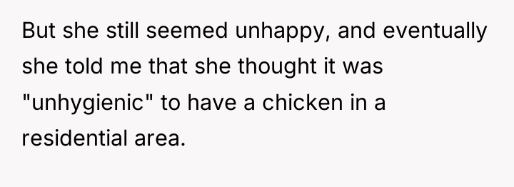 But she still seemed unhappy, and eventually she told me...