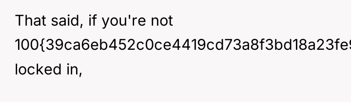 That said, if you're not 100{39ca6eb452c0ce4419cd73a8f3bd18a23fe95ab4febb092bc2ab1b542eeea82f} locked in,