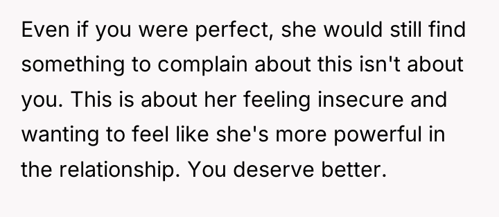 Even if you were perfect, she would still find something...