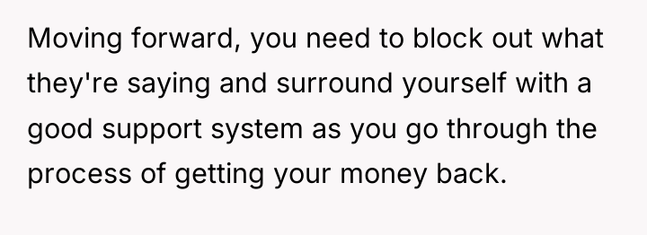Moving forward, you need to block out what they're saying...