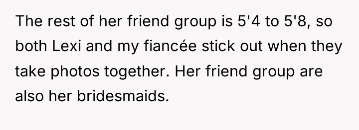 The rest of her friend group is 5'4 to 5'8,...