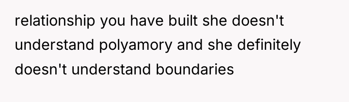 relationship you have built she doesn't understand polyamory and she...