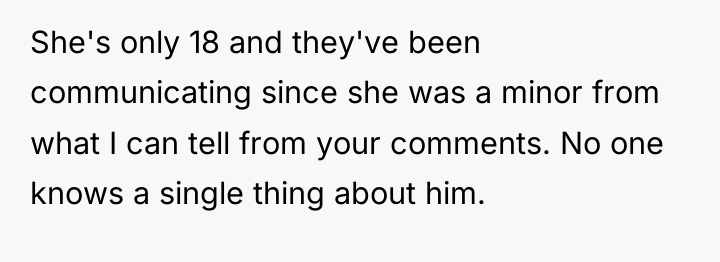She's only 18 and they've been communicating since she was...