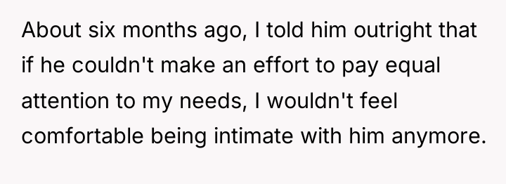 About six months ago, I told him outright that if...