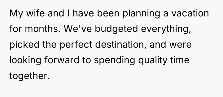 My wife and I have been planning a vacation for...