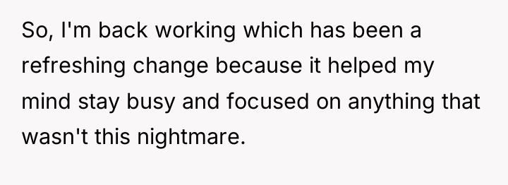 So, I'm back working which has been a refreshing change...