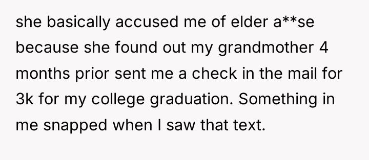 she basically accused me of elder a**se because she found...