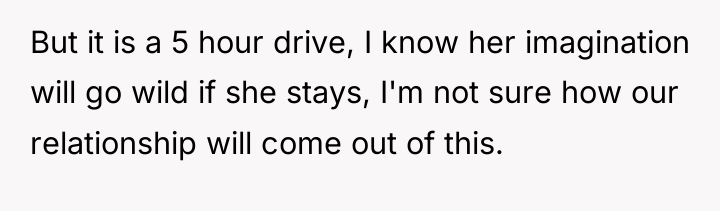 But it is a 5 hour drive, I know her...