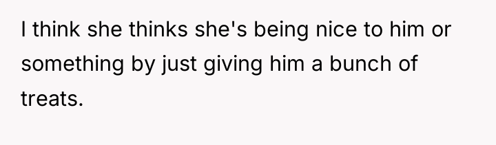 I think she thinks she's being nice to him or...