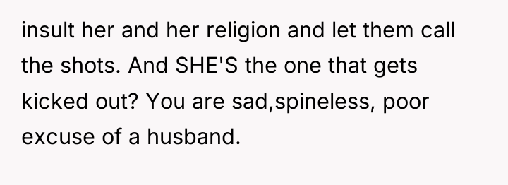 insult her and her religion and let them call the...