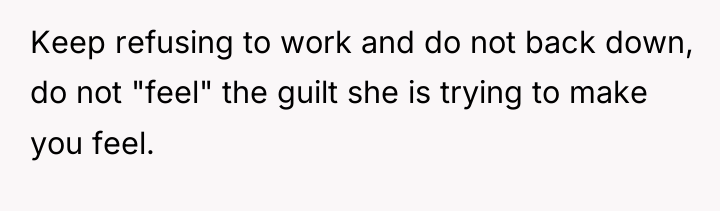 Keep refusing to work and do not back down, do...