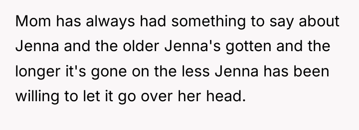 Mom has always had something to say about Jenna and...