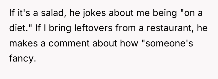 If it's a salad, he jokes about me being "on...
