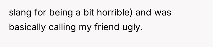 slang for being a bit horrible) and was basically calling...