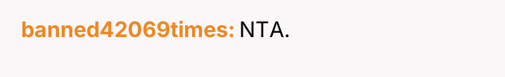 banned42069times NTA.