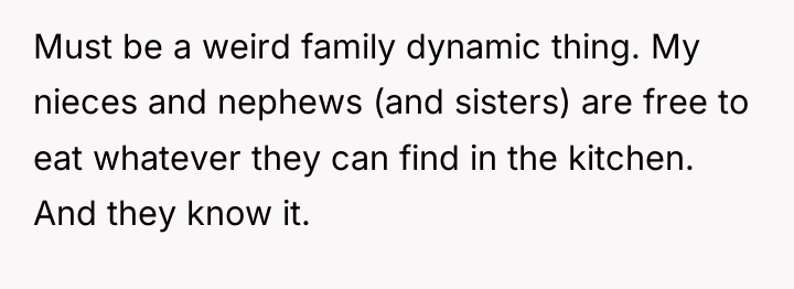 Must be a weird family dynamic thing. My nieces and...