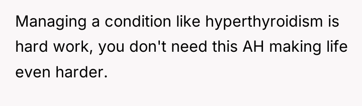 Managing a condition like hyperthyroidism is hard work, you don't...