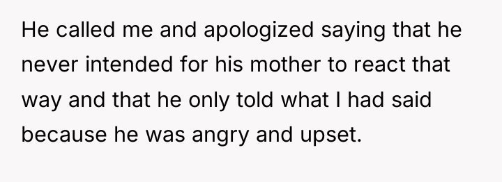 He called me and apologized saying that he never intended...