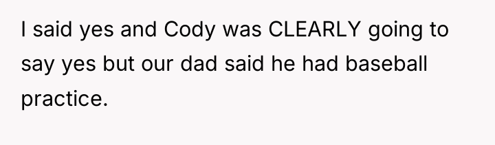 I said yes and Cody was CLEARLY going to say...