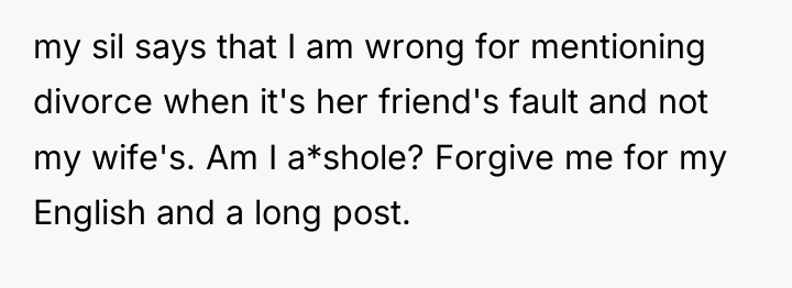 my sil says that I am wrong for mentioning divorce...
