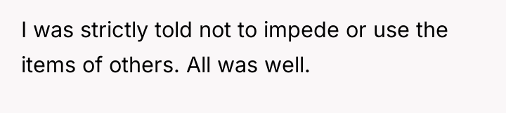 I was strictly told not to impede or use the...