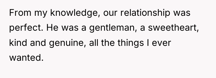 From my knowledge, our relationship was perfect. He was a...