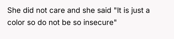 She did not care and she said "It is just...