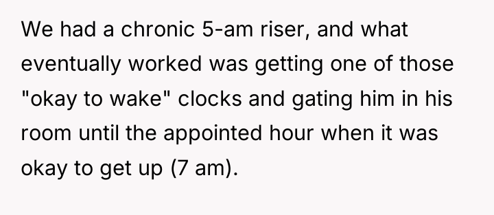 We had a chronic 5-am riser, and what eventually worked...