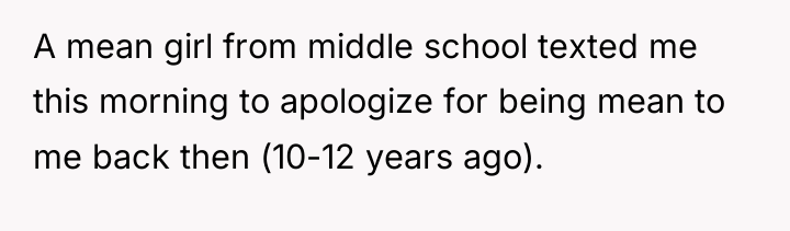 A mean girl from middle school texted me this morning...