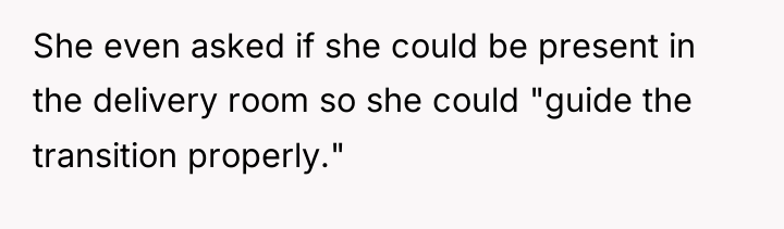 She even asked if she could be present in the...
