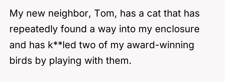 My new neighbor, Tom, has a cat that has repeatedly...