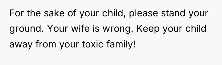 For the sake of your child, please stand your ground....