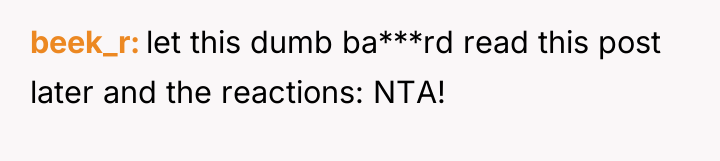 beek_r let this dumb ba***rd read this post later and...
