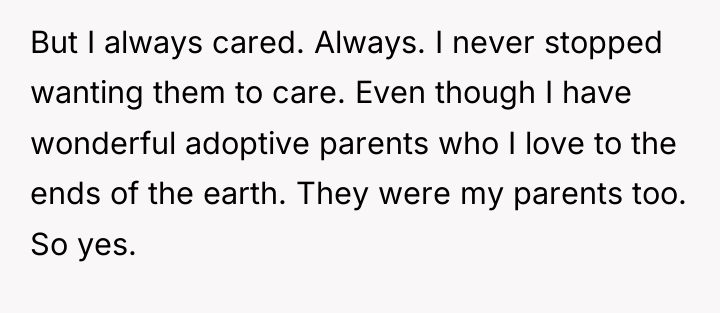 But I always cared. Always. I never stopped wanting them...