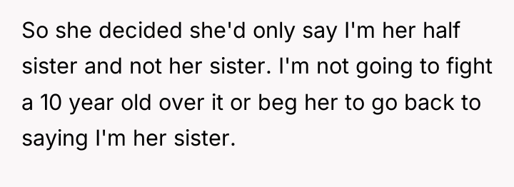 So she decided she'd only say I'm her half sister...