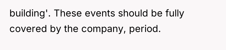 building'. These events should be fully covered by the company,...