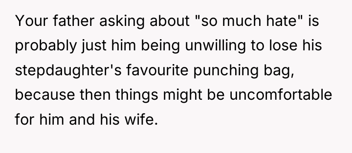 Your father asking about "so much hate" is probably just...