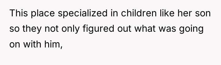 This place specialized in children like her son so they...