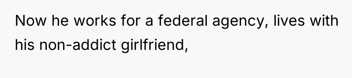 Now he works for a federal agency, lives with his...