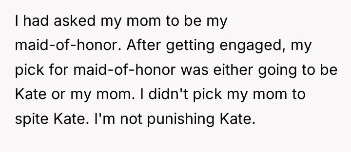 I had asked my mom to be my maid-of-honor. After...