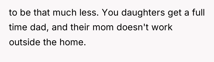 to be that much less. You daughters get a full...