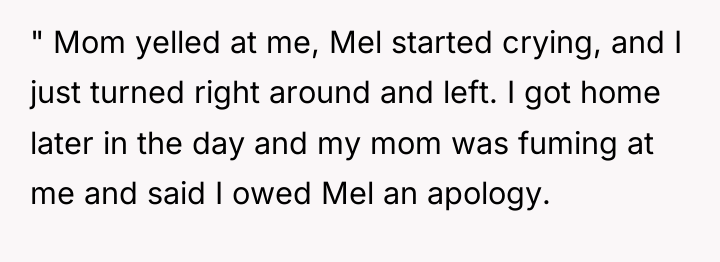 " Mom yelled at me, Mel started crying, and I...