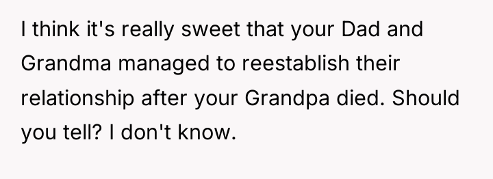 I think it's really sweet that your Dad and Grandma...
