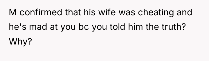 M confirmed that his wife was cheating and he's mad...