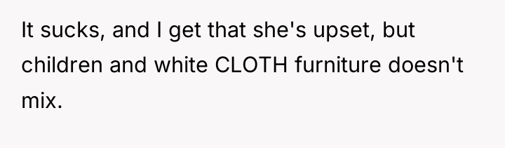 It sucks, and I get that she's upset, but children...