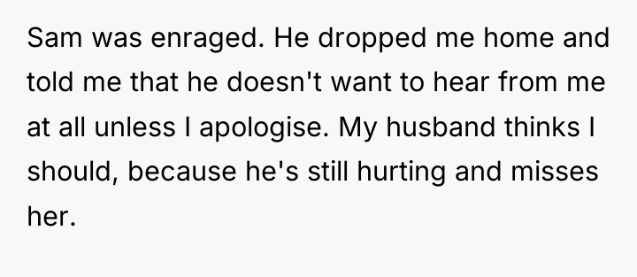 Sam was enraged. He dropped me home and told me...