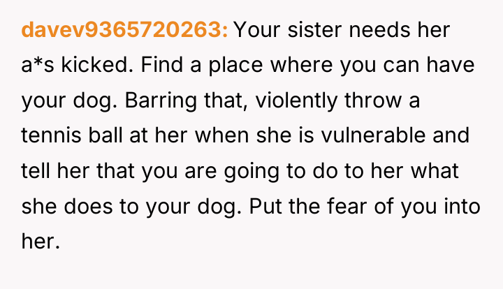 davev9365720263 Your sister needs her a*s kicked. Find a place...