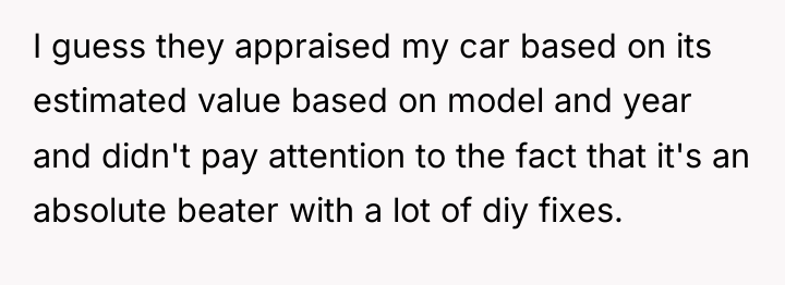 I guess they appraised my car based on its estimated...